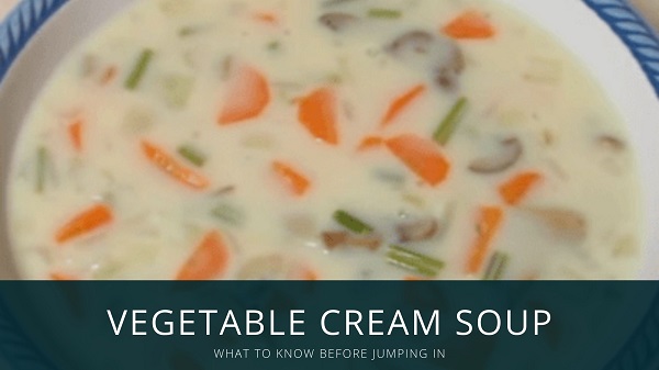 Vegetable Cream Soup | How to Cook Soup Easily at Home