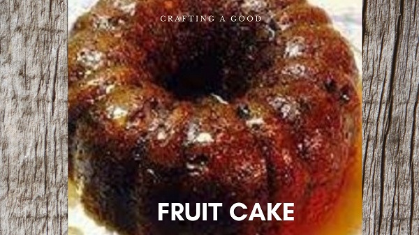 Are You Aware of Making The Best Fruit Cake? Here is 2 Cake Recipe