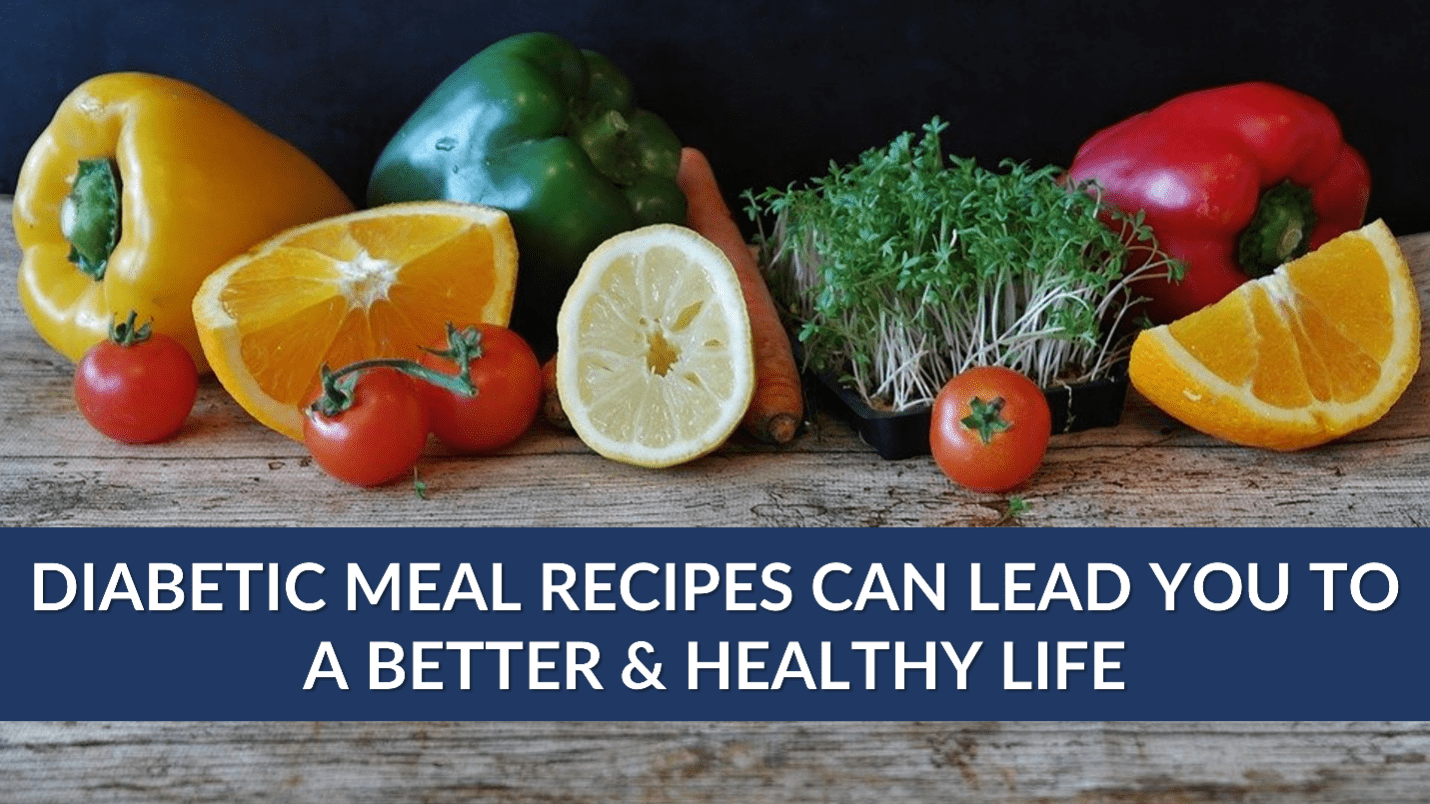 Diabetic Meal Recipes Can Lead You to a Better & Healthy Life - Sultana