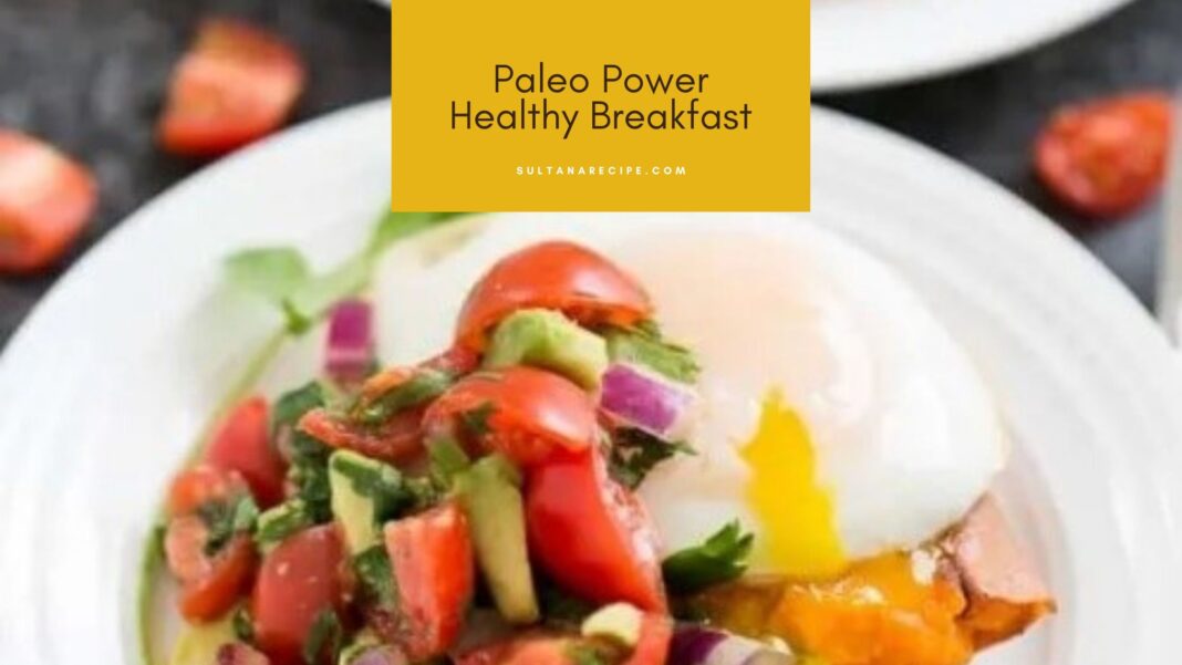 5 Best Easy Paleo Breakfast Recipes for Healthy Life - Sultana's recipe