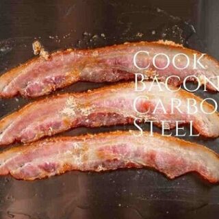 Cook Bacon in Carbon Steel