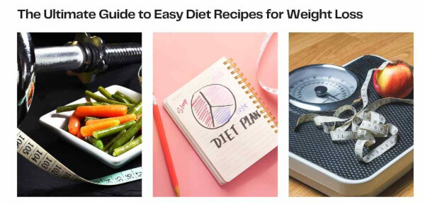 The Ultimate Guide to Easy Diet Recipes for Weight Loss