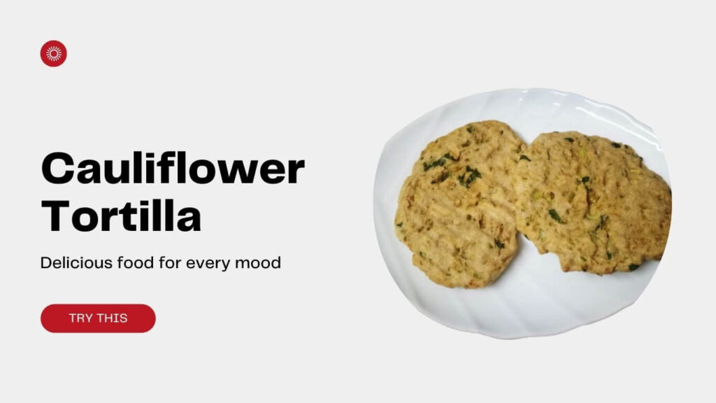 Cauliflower Tortillas Recipe