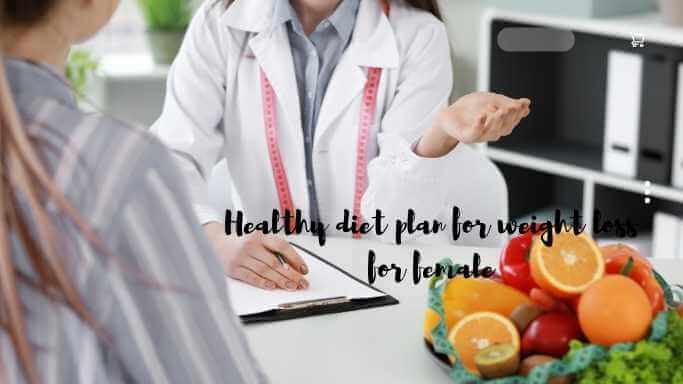 Healthy diet plan for weight loss for female